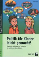 Politik für Kinder - leicht gemacht! - Praktische Materialien zur Förderung der politischen Grundbildung