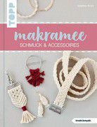 Makramee - Schmuck & Accessoires - Angesagter Boho-Look zum Selbertragen oder Verschenken