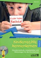 Kinderrechte kennenlernen - Stundenverläufe, Arbeitsblätter und Bildvorlagen für die Grundschule