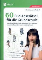 60 Bild-Leserätsel für die Grundschule - Von einfach bis kniffelig: Rätselspaß zur Förderung von sinnerfassendem Lesen und Lesefreude