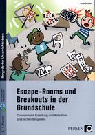 Escape-Rooms und Breakouts in der Grundschule - Themenwahl, Erstellung und Ablauf mit praktischen Beispielen