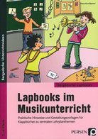 Lapbooks im Musikunterricht - 2.-4. Klasse - Praktische Hinweise und Gestaltungsvorlagen für Klappbücher zu zentralen Lehrplanthemen