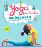 Yoga für Kinder - 100 Übungen anschaulich erklärt und illustriert