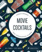Movie Cocktails - Coole Drinks aus legendären Filmen
