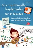 20 x traditionelle Kinderlieder für 45 Minuten - Ausgearbeitete Stunden zum gemeinsamen Singen