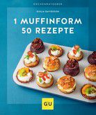 1 Muffinform - 50 Rezepte