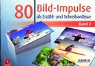 80 Bild-Impulse als Erzähl- und Schreibanlässe - Band 2