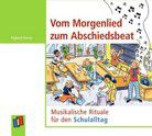 CD - Vom Morgenlied zum Abschiedsbeat - Musikalische Rituale für den Schulalltag (Klasse 1-4)