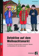 Detektive auf dem Weihnachtsmarkt - 24 Türchen mit spannenden Lesetexten, Rätseln und Bastelideen für die Adventszeit