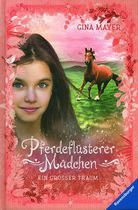 Ein großer Traum - Pferdeflüsterer-Mädchen (Bd. 2)