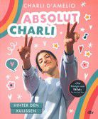 Absolut Charli – Hinter den Kulissen: Autobiografisches Mitmachbuch des TikTok-Stars