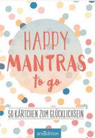 Happy Mantras to go - 50 Kärtchen zum Glücklichsein