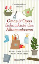 Omas und Opas Schatzkiste des Alltagswissens - Garten, Natur, Küche, Haushalt & Gesundheit 