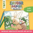 Zauberpapier-Malbuch - Frohe Ostern