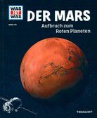 Der Mars - Aufbruch zum Roten Planeten - Was ist was Bd. 144
