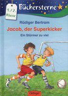 Ein Stürmer zu viel - Jacob, der Superkicker (Bd. 5)
