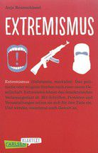 Extremismus - Die komplexen Zusammenhänge extremistischer Ausrichtungen und Handlungen auf den Punkt gebracht