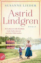 Astrid Lindgren - Ihr Leben ist voller Kindheit, in der Liebe muss sie nach dem Glück suchen