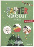 Papier-Werkstatt für Kids - Weihnachten - 100 Sticker, 10 Bastelanleitungen, 8 Bastelpapierbögen mit 16 verschiedenen Designs