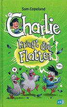 Charlie kriegt die Flatter (Bd. 1)