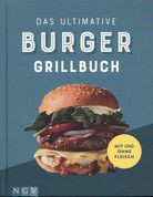 Das ultimative Burger Grillbuch - Tolle Rezepte mit und ohne Fleisch