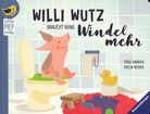Willi Wutz braucht keine Windel mehr - Edition Piepmatz