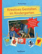 Kreatives Gestalten im Kindergarten - Kunst, Künstler und künstlerische Techniken für Kita-Kinder