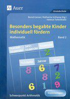 Besonders begabte Kinder individuell fördern - Schwerpunkt Arithmetik - Mathe (Bd. 2)