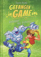 Rebellion der Roboter - Gefangen im Game (Bd. 3)