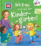 Ich freu mich auf den Kindergarten! - WAS IST WAS Meine Welt (Bd. 4)