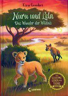Nuru und Lela - Das Wunder der Wildnis - Das geheime Leben der Tiere (Savanne, Bd. 1)