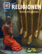 Religionen - Woran wir glauben - Was ist was (Bd. 105)