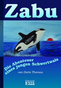 Zabu Bd. 1 - Die Abenteuer eines jungen Schwertwals