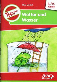 Wetter und Wasser - Themenheft, 1.-2. Klasse