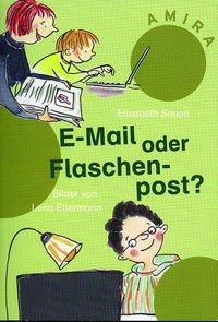 E-Mail oder Flaschenpost - Amira Lesestufe 3 (grün)