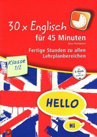 30 x Englisch für 45 Minuten - 1./2. Klasse: Fertige Stunden zu allen Lehrplanbereichen
