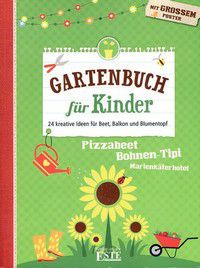 Gartenbuch für Kinder - 24 kreative Ideen für Beet, Balkon und Blumentopf