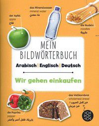 Wir gehen einkaufen - Mein Bildwörterbuch Arabisch | Einglisch | Deutsch