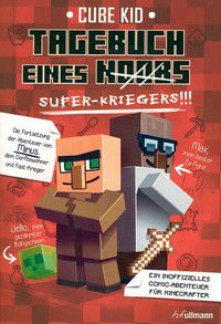 Tagebuch eines Super-Kriegers - Ein Abenteuer für Minecrafter