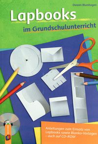 Lapbooks im Grundschulunterricht: Anleitungen zum Einsatz von Lapbooks sowie Blanko-Vorlagen für 1. bis 4. Klasse