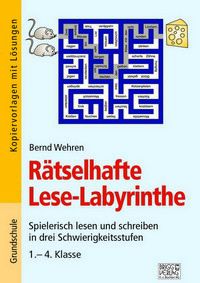 Rätselhafte Lese-Labyrinthe - Spielerisch lesen und schreiben in drei Schwierigkeitsstufen