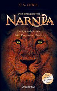 Der Ritt nach Narnia/Prinz Kaspian von Narnia - Die Chroniken von Narnia (Bd. 3 und Bd. 4)