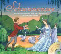 Schwanensee - Ein Musik-Bilderbuch nach der Ballettmusik von Peter Tschaikowski