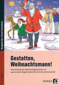 Gestatten, Weihnachtsmann! - Eine fantastische Weihnachtsgeschichte mit spannendem Begleitmaterial..