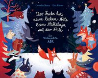 Der Fuchs hat seine lieben Nöte beim Halleluja auf der Flöte - Ein Weihnachts-ABC