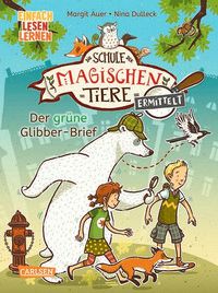 Der grüne Glibber-Brief - Die Schule der magischen Tiere ermittelt (Bd. 1)