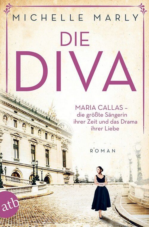 Die Diva - Maria Callas - die größte Sängerin ihrer Zeit und das Drama ihrer Liebe