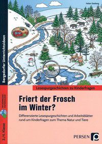 Friert der Frosch im Winter? -  Differenzierte Lesespurgeschichten und Arbeitsblättter rund um Kinderfragen zum Thema Natur und Tiere