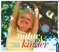 Natur & Kinder - Die besten Ideen für kleine und große Naturentdecker