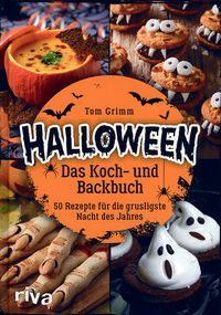 Halloween - Das Koch- und Backbuch - 50 Rezerpte für die grusligste Nacht des Jahres